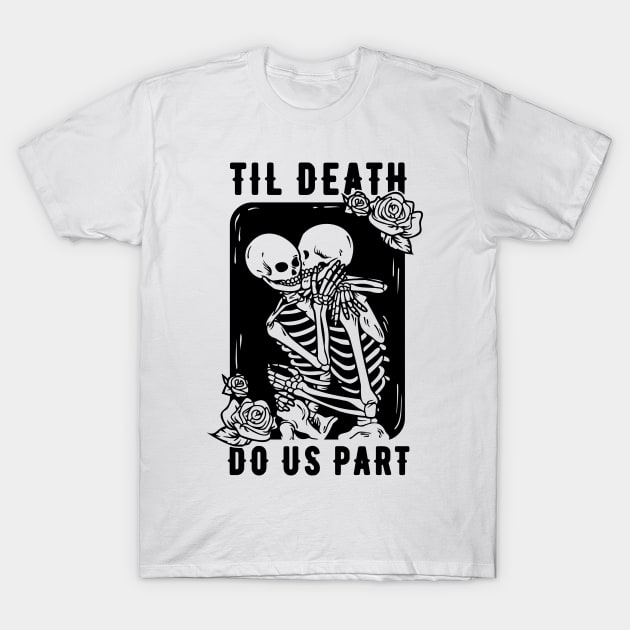 Til Death Do Us Part Married Couple - Skeletons T-Shirt by M n' Emz Studio